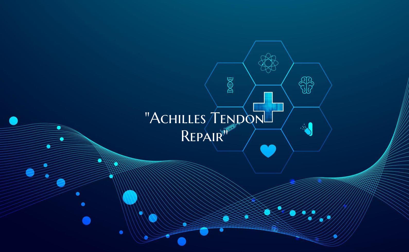 "Achilles Tendon Repair"