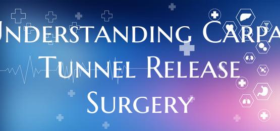 Understanding Carpal Tunnel Release Surgery