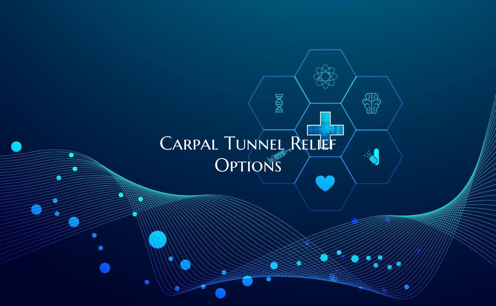 Carpal Tunnel Relief Options