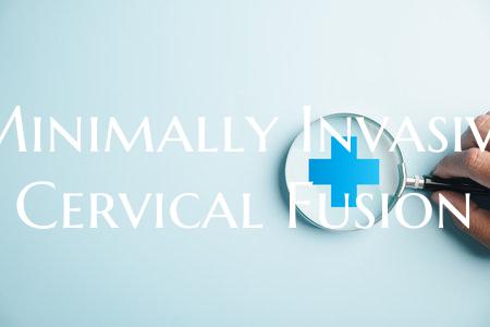 Minimally Invasive Cervical Fusion