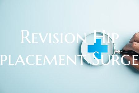 Revision Hip Replacement Surgery