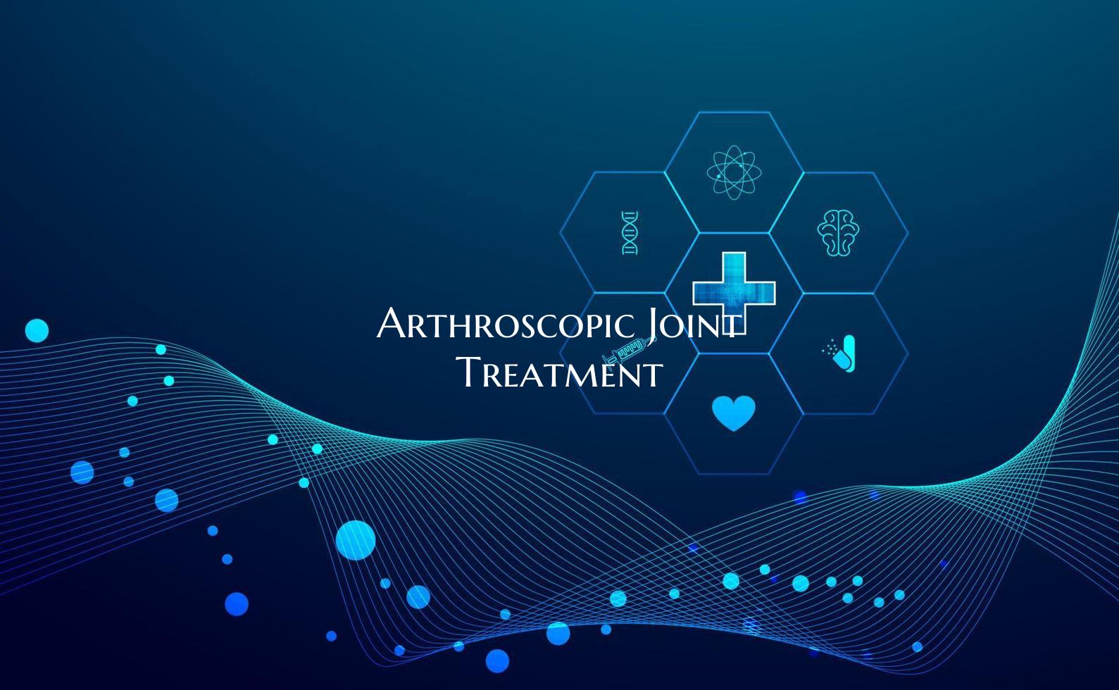 Arthroscopic Joint Treatment